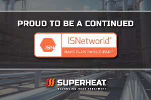 Superheat is honored with RAVS Plus designation by ISNetworld for safe on-site heat treatment services.