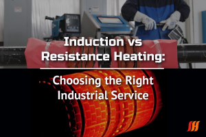 Induction vs Resistance Heating: Choosing the Right Industrial Service